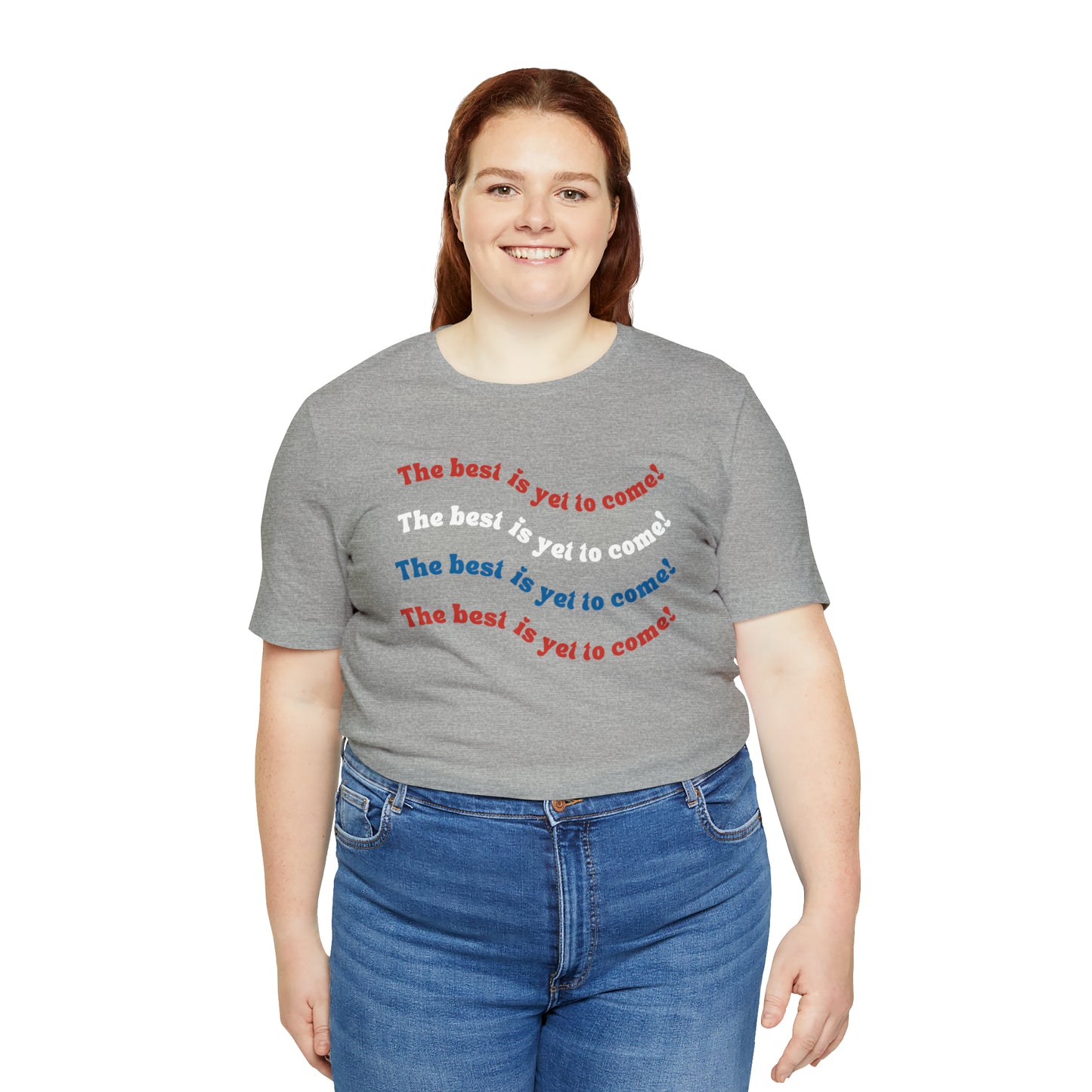 The Best is Yet to Come American Flag Red White and Blue Tee for Independence Day