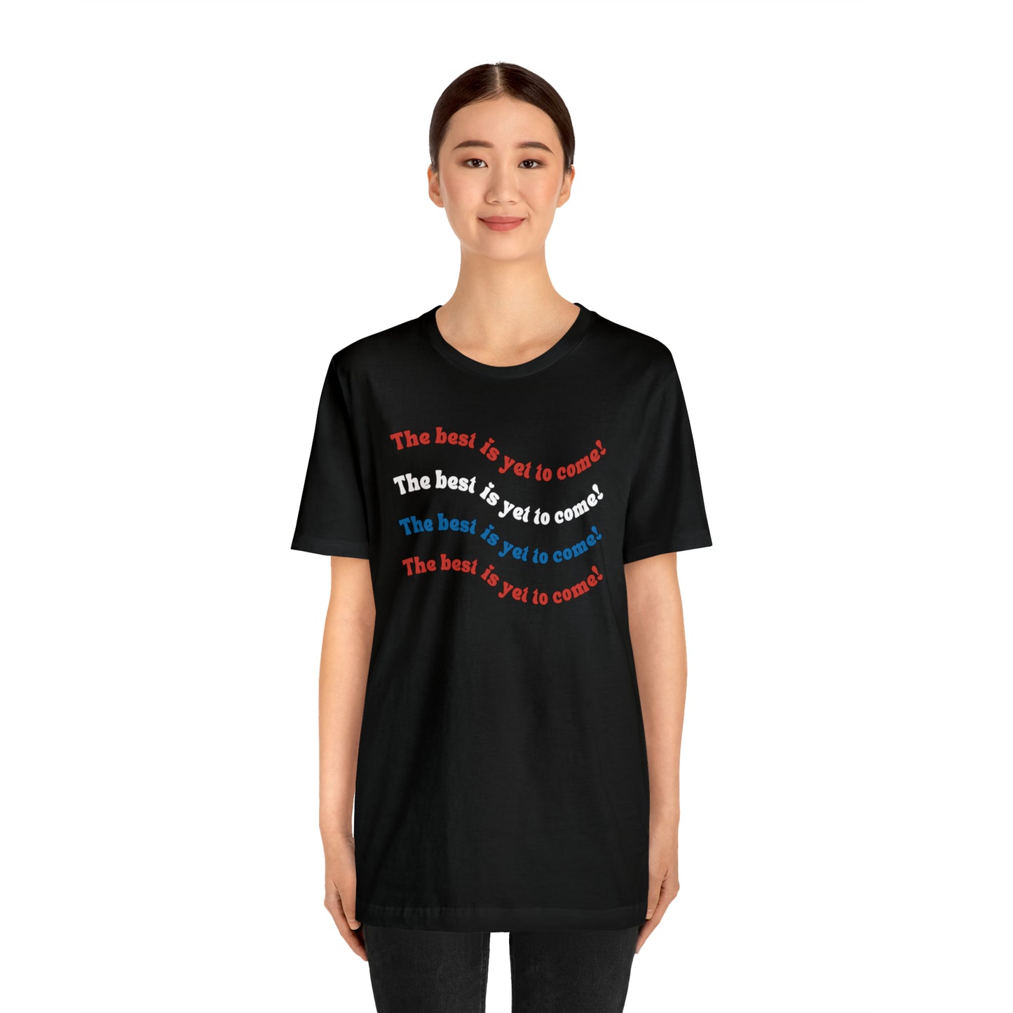 The Best is Yet to Come American Flag Red White and Blue Tee for Independence Day