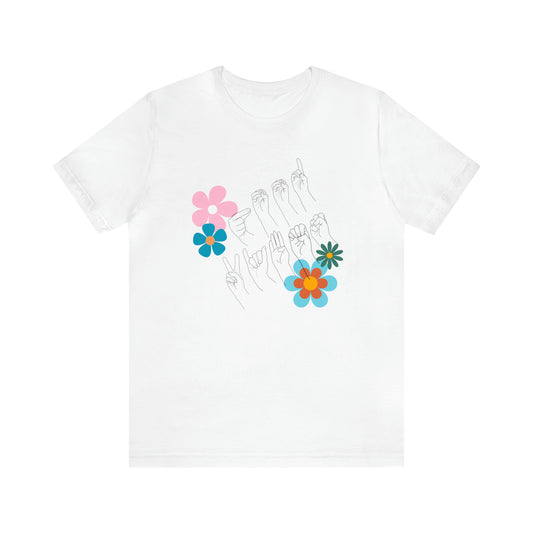 Floral Good Vibes in ASL Fingerspelling, Gifts for ASL Users, Bella Canvas Tee