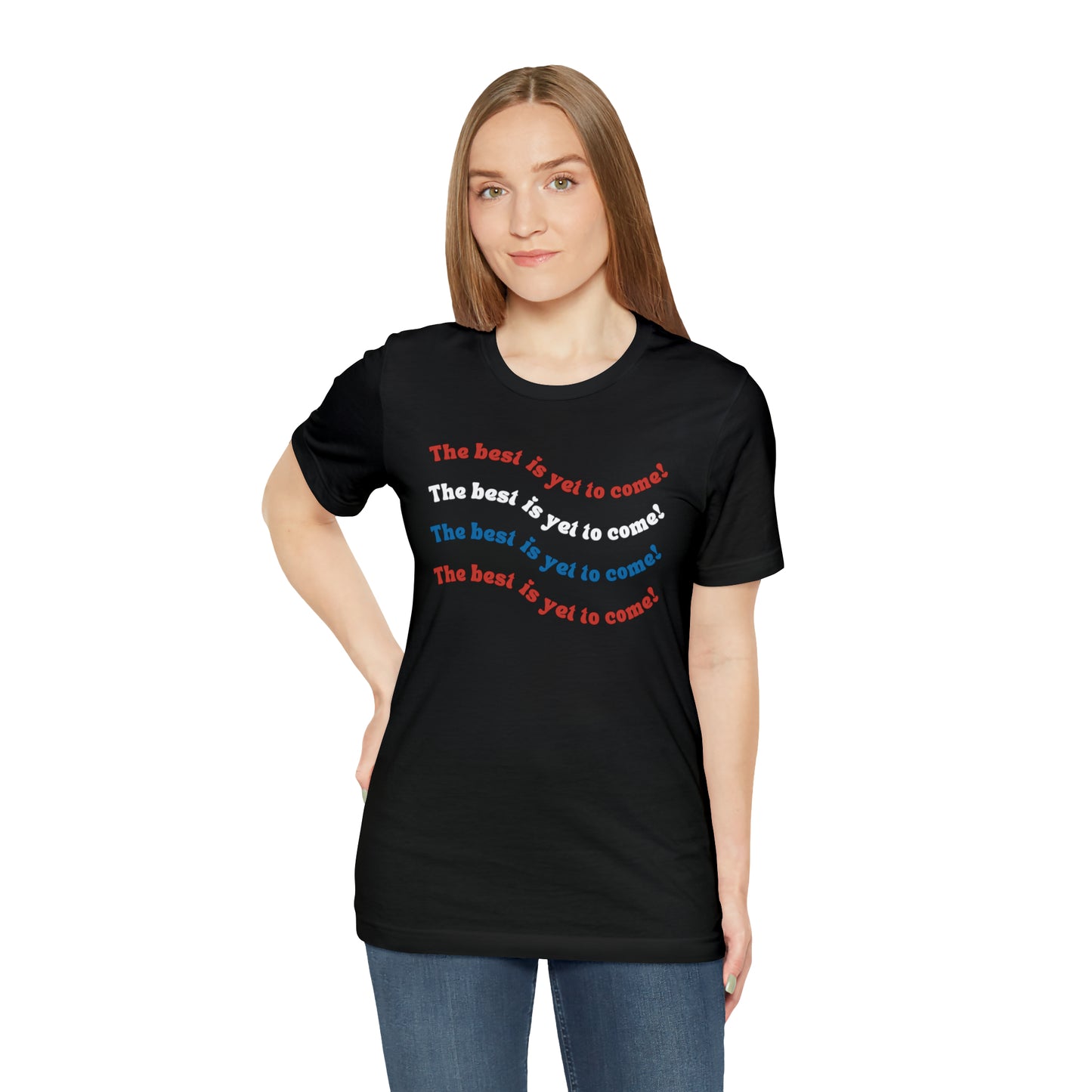 The Best is Yet to Come American Flag Red White and Blue Tee for Independence Day