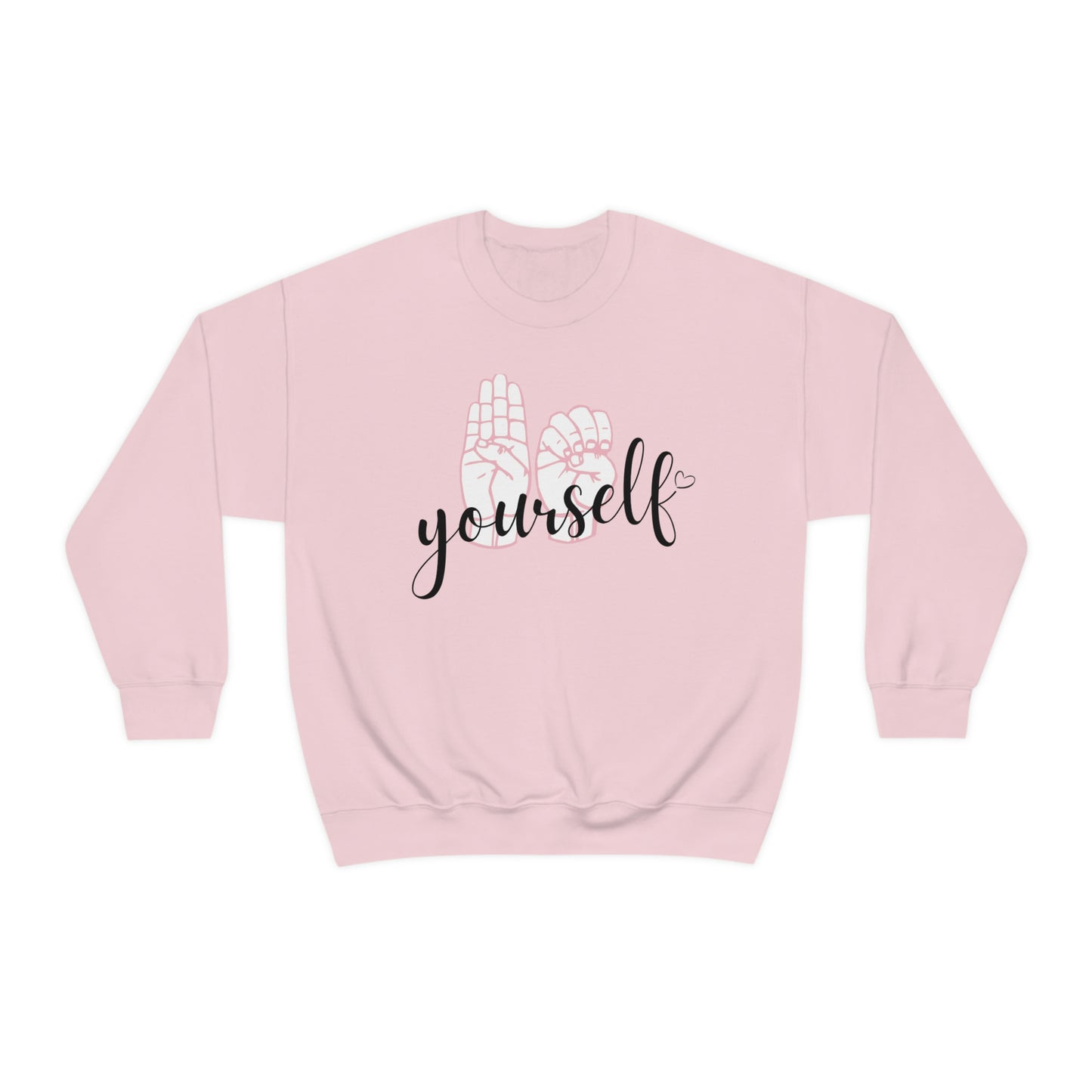 Comfortable Be Yourself Sign Language Sweatshirt - This sweatshirt allows you to express love for yourself and for sign language.