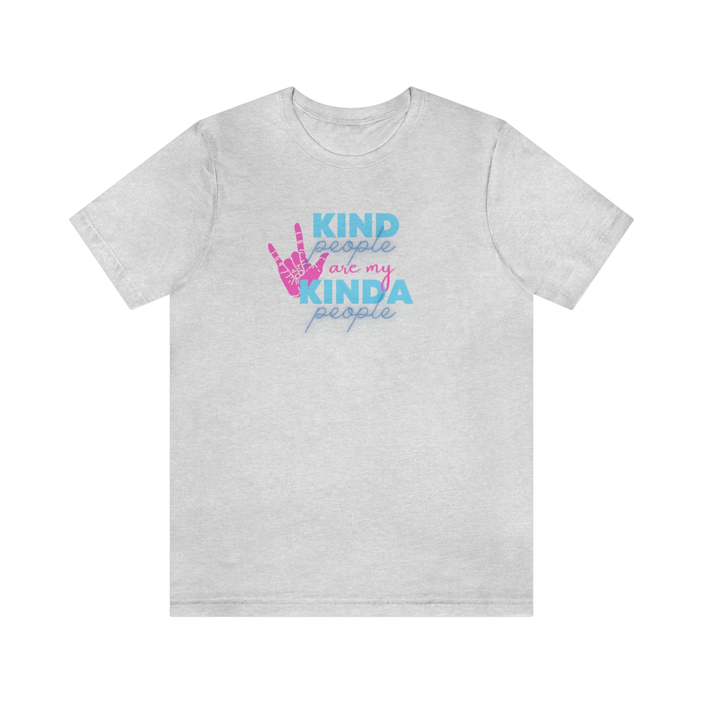 Kind People are My Kinda People Unisex Jersey Short Sleeve Tee