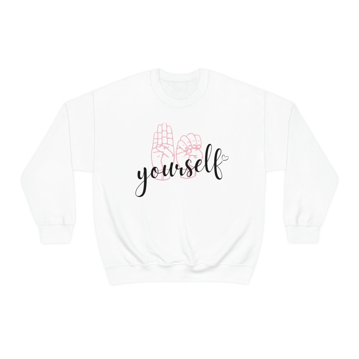 Comfortable Be Yourself Sign Language Sweatshirt - This sweatshirt allows you to express love for yourself and for sign language.