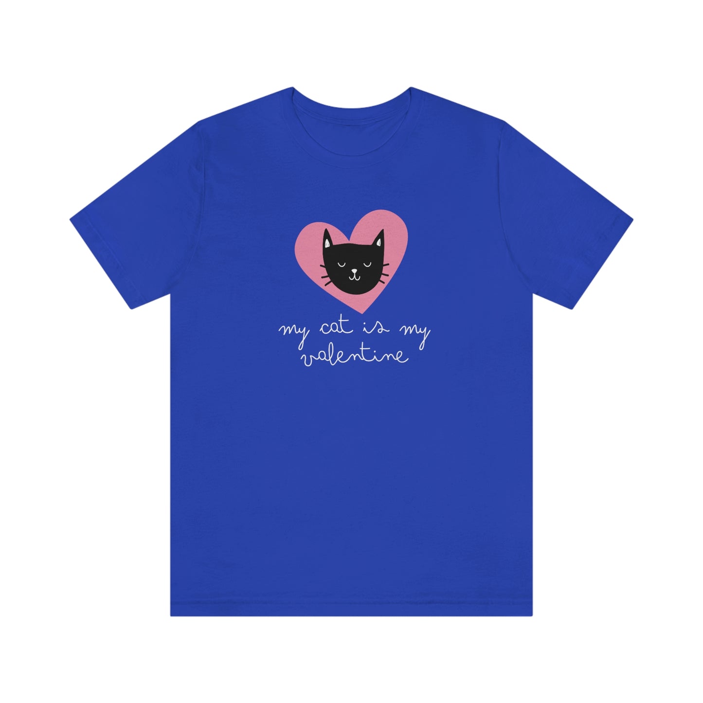 My Cat is My Valentine Unisex Jersey Short Sleeve Tee