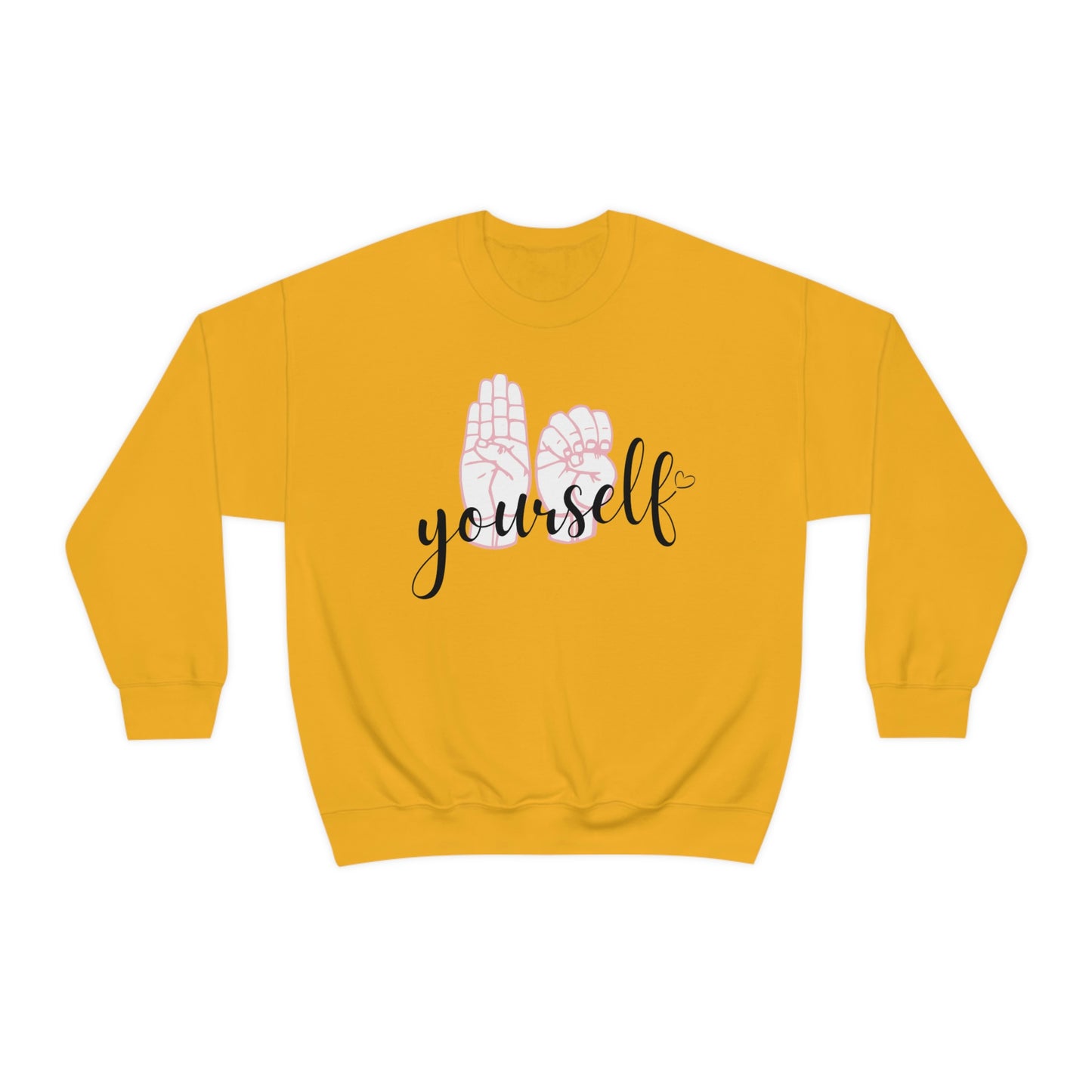 Comfortable Be Yourself Sign Language Sweatshirt - This sweatshirt allows you to express love for yourself and for sign language.