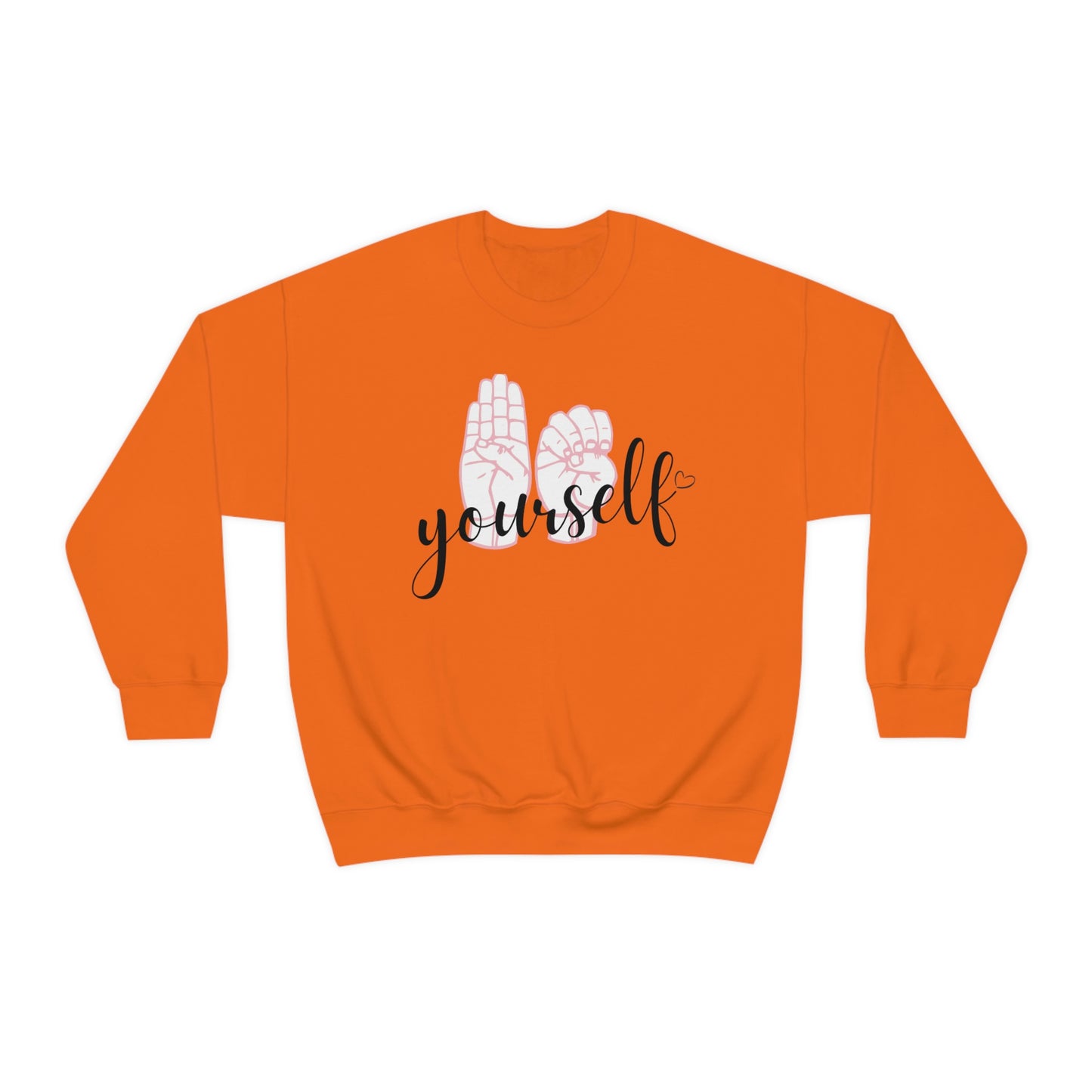 Comfortable Be Yourself Sign Language Sweatshirt - This sweatshirt allows you to express love for yourself and for sign language.