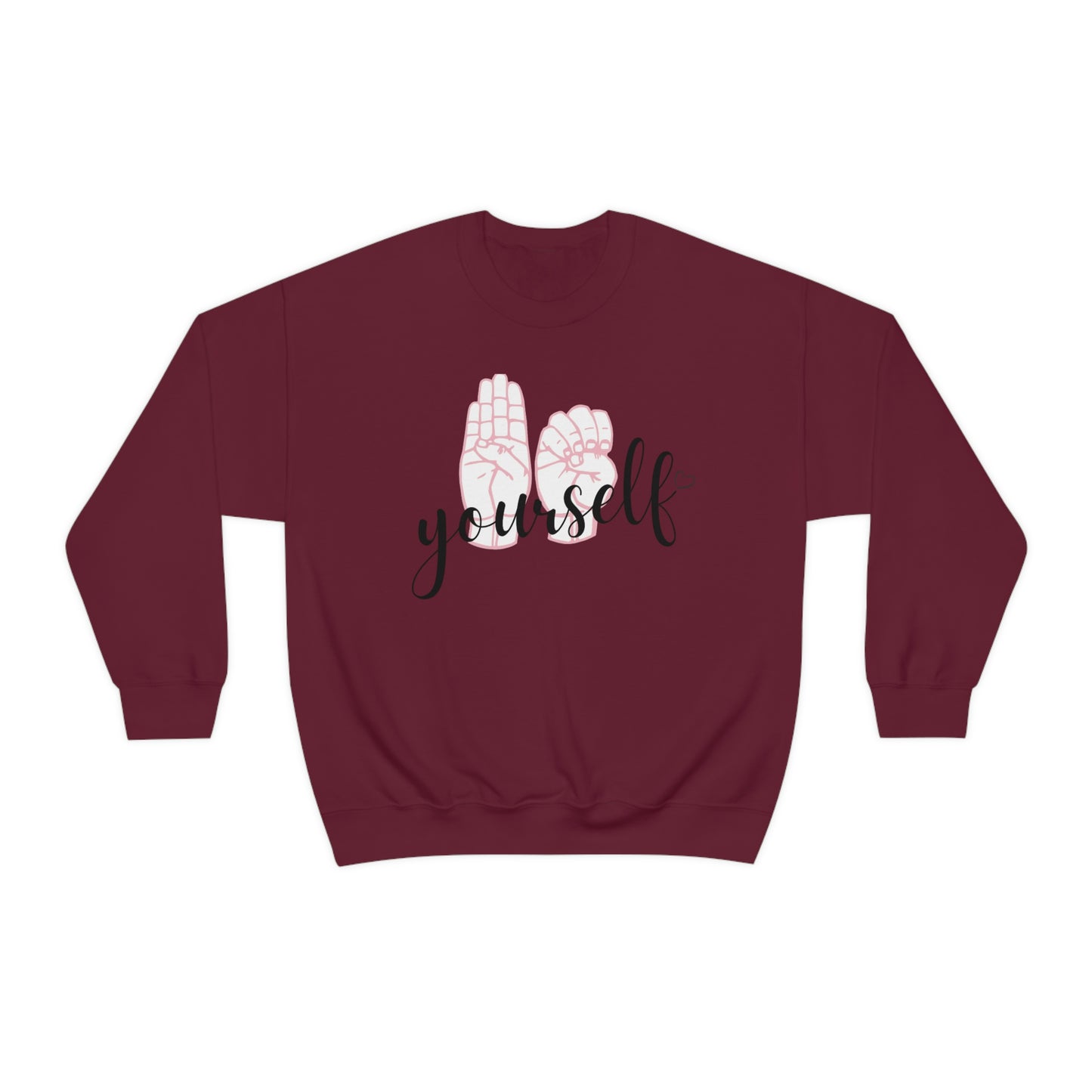 Comfortable Be Yourself Sign Language Sweatshirt - This sweatshirt allows you to express love for yourself and for sign language.